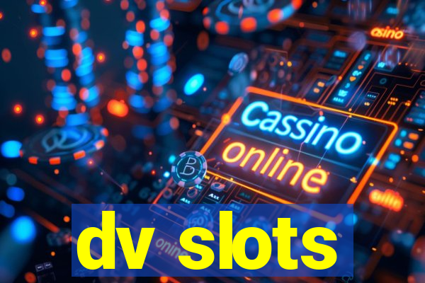 dv slots